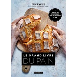 Le Grand Livre du Pain - Eric Kayser