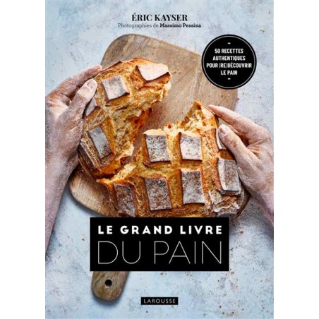 Le Grand Livre du Pain - Eric Kayser Le Grand Livre du Pain - Eric Kayser