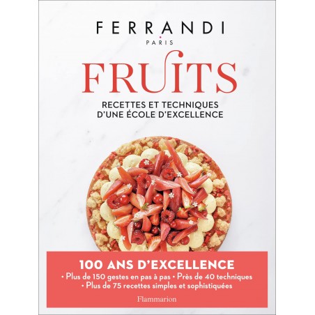 Fruits: recettes et techniques d’une école d’excellence - Ferrandi Fruits: recettes et techniques d’une école d’excellence - Ferrandi
