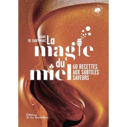 La magie du miel: 60 recettes aux subtiles saveurs - Diane de Saint Marc et Coralie Ferreira