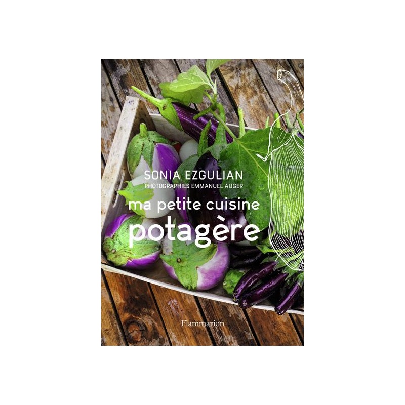 Ma petite cuisine potagère - Sonia Ezgulian