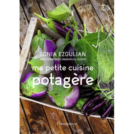 Ma petite cuisine potagère - Sonia Ezgulian Ma petite cuisine potagère - Sonia Ezgulian