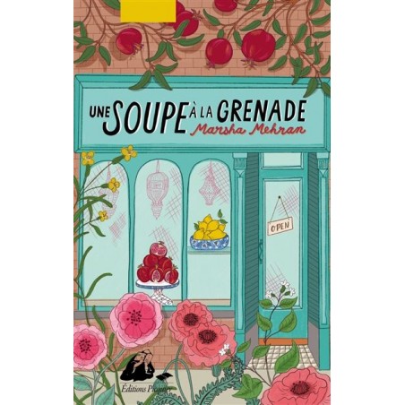 Une soupe à la grenade - Marsha Mehran Une soupe à la grenade - Marsha Mehran